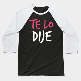 Te Lo Dije - I Told You So in Spanish Baseball T-Shirt